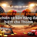 Làm thế nào để chọn gà chiến có bản năng đá hiểm cho Thomo